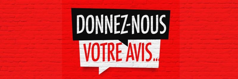 Donnez nous votre avis