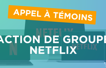 Appel à témoignages - Action de groupe contre Netflix